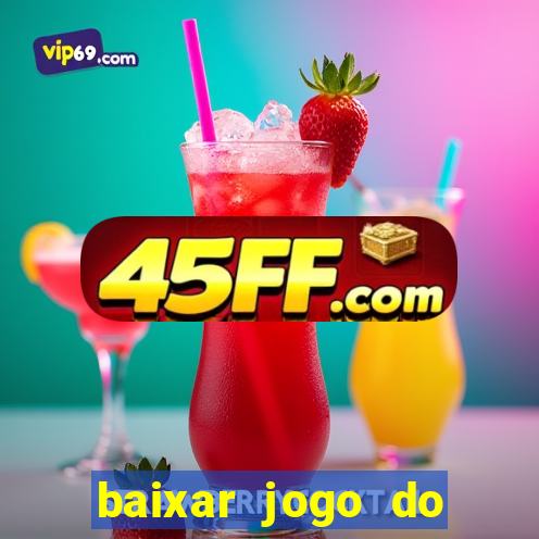 baixar jogo do tigrinho para ganhar dinheiro
